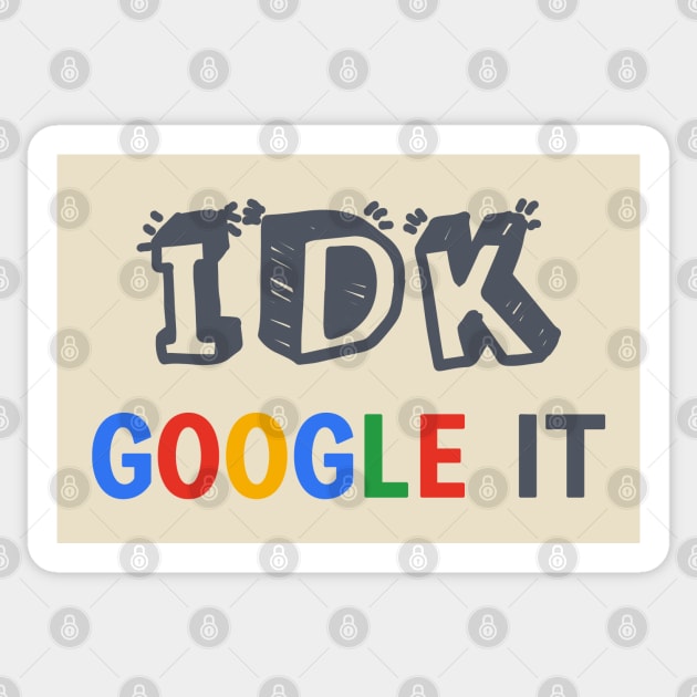 IDK Google It Sticker by AllThingsNerdy